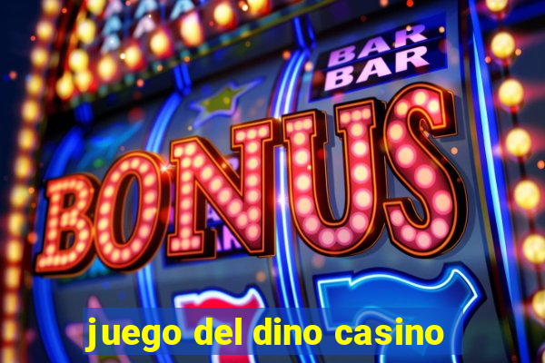 juego del dino casino