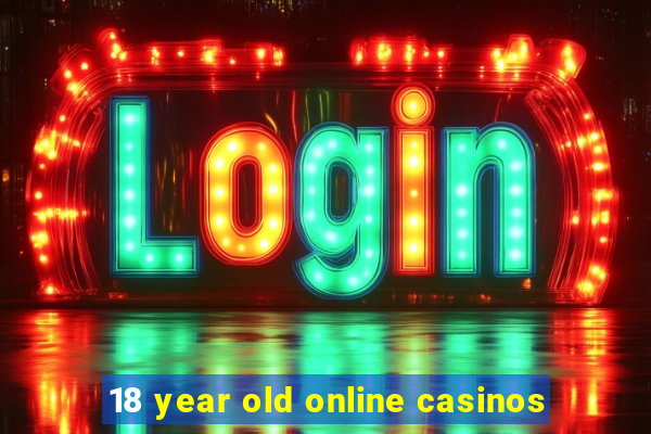 18 year old online casinos