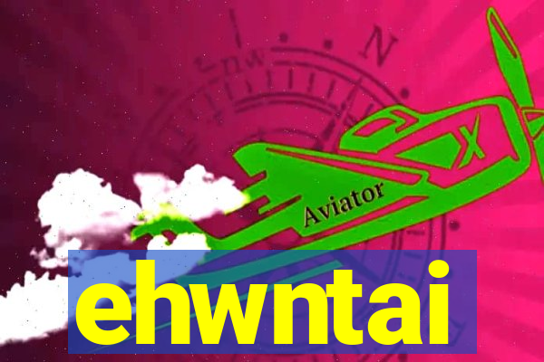 ehwntai