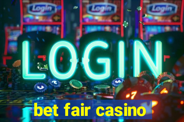 bet fair casino