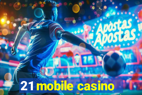 21 mobile casino