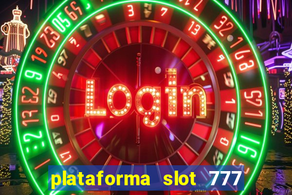 plataforma slot 777 paga mesmo