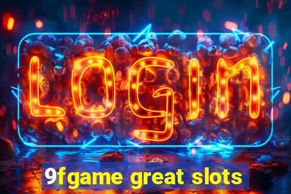 9fgame great slots