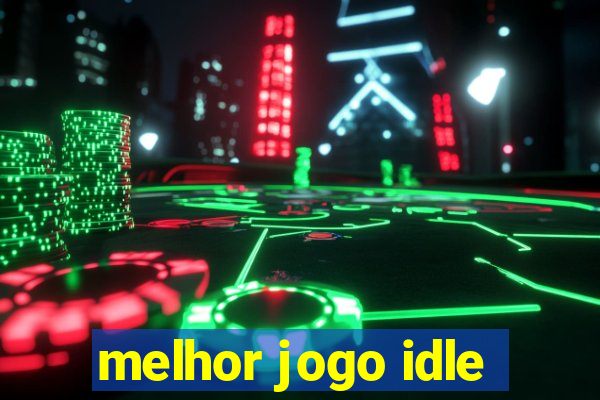 melhor jogo idle