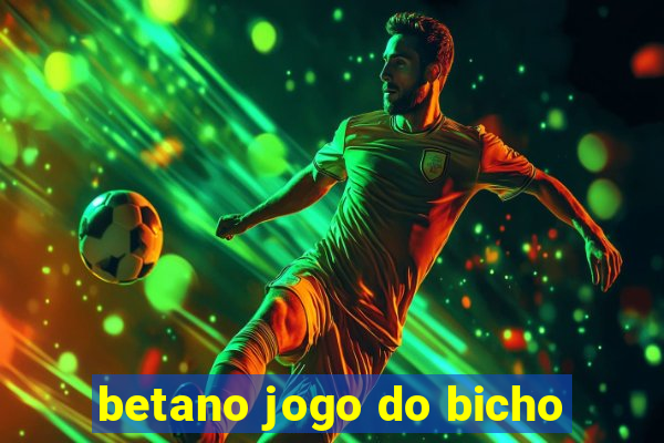 betano jogo do bicho