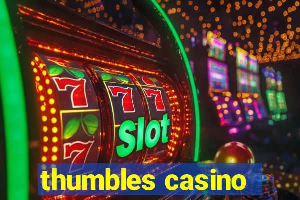 thumbles casino