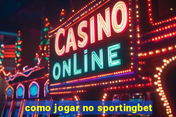 como jogar no sportingbet