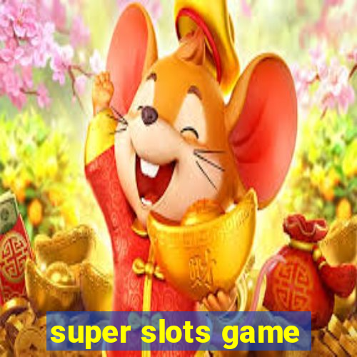 super slots game