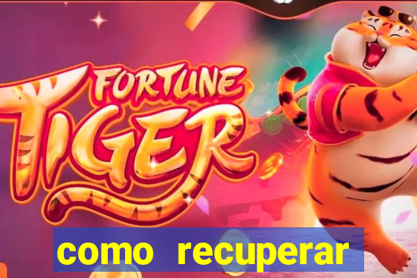 como recuperar senha do fortune tiger