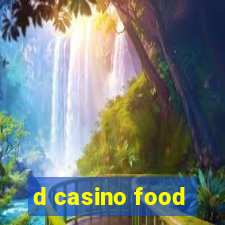 d casino food