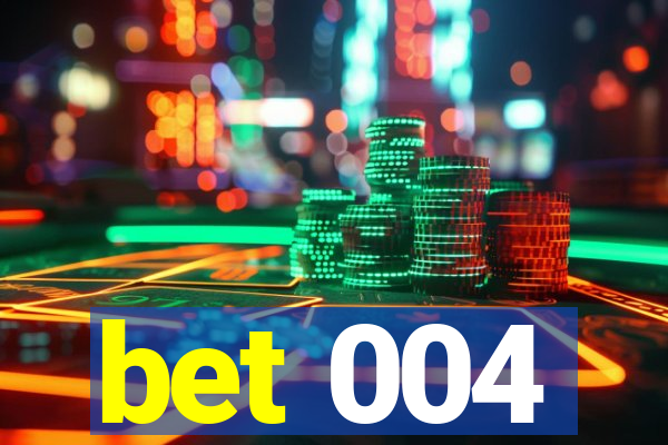 bet 004