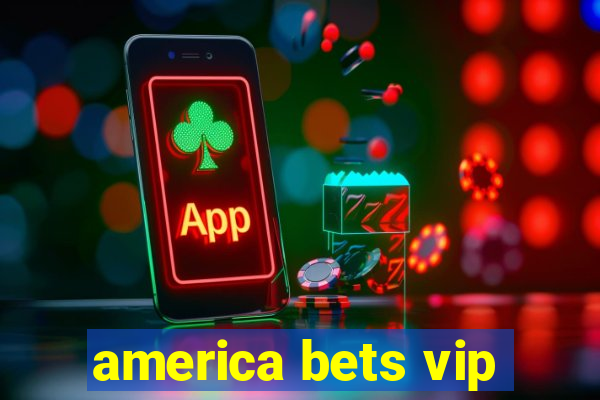 america bets vip