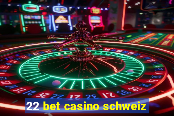 22 bet casino schweiz