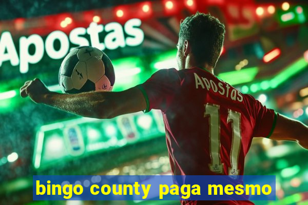 bingo county paga mesmo