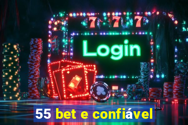 55 bet e confiável