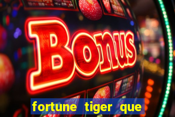 fortune tiger que da bonus no cadastro