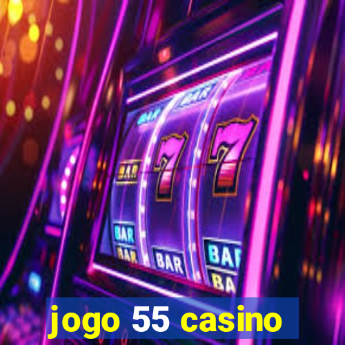 jogo 55 casino