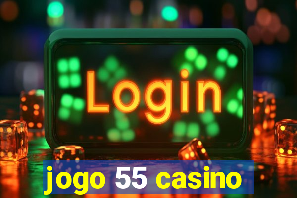 jogo 55 casino