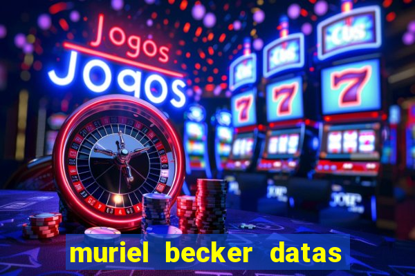 muriel becker datas de entrada