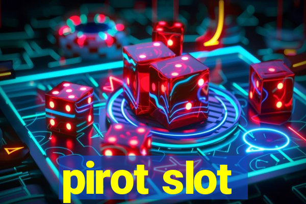 pirot slot