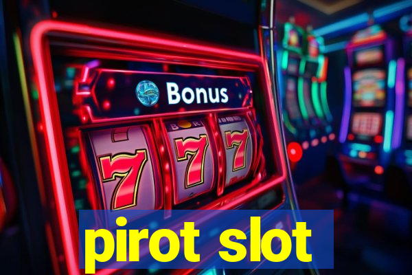 pirot slot