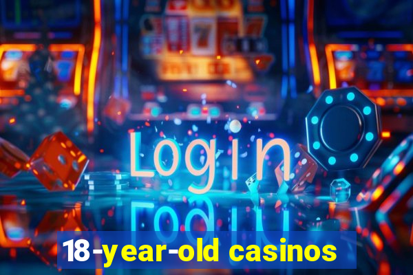 18-year-old casinos