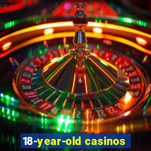 18-year-old casinos