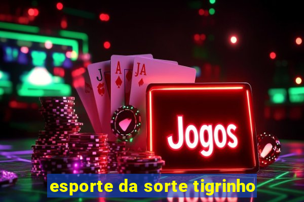 esporte da sorte tigrinho