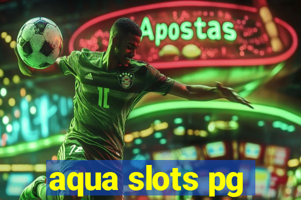 aqua slots pg