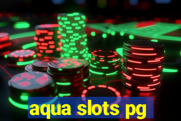 aqua slots pg