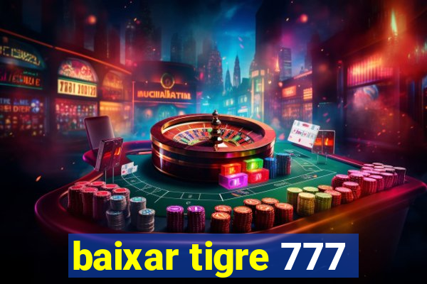 baixar tigre 777