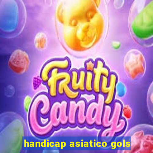 handicap asiatico gols