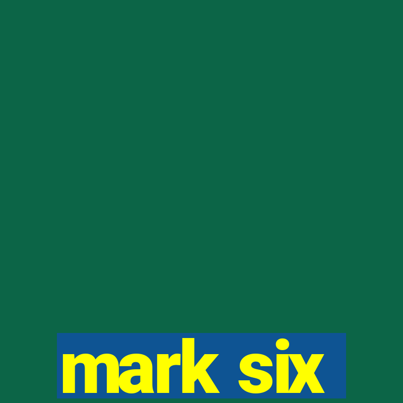 mark six