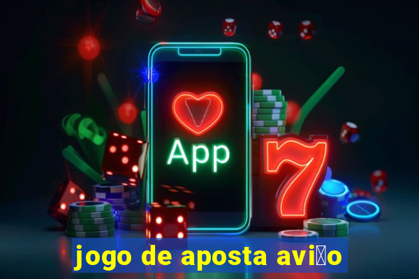 jogo de aposta avi茫o