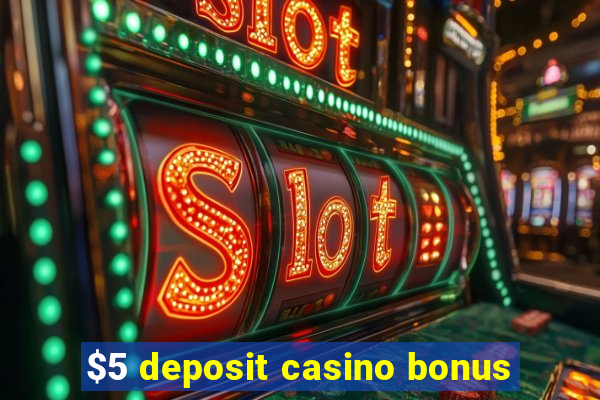 $5 deposit casino bonus