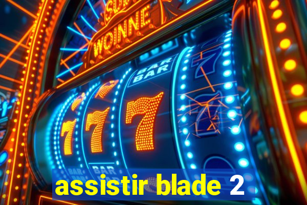 assistir blade 2