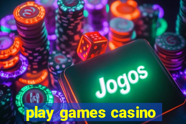 play games casino