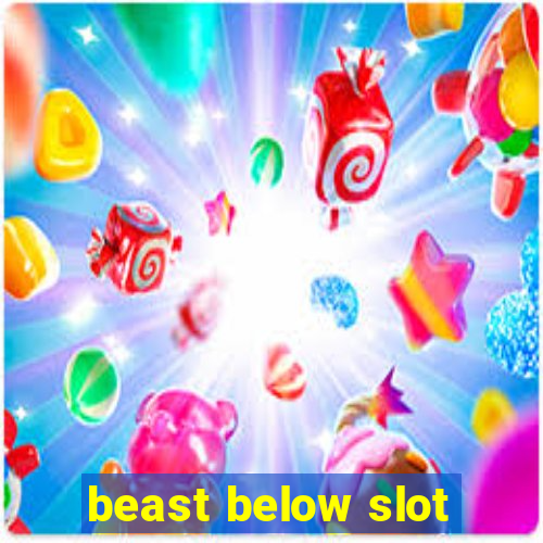 beast below slot