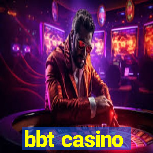 bbt casino