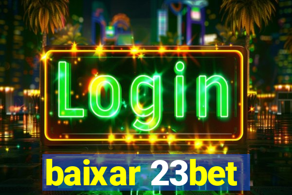 baixar 23bet