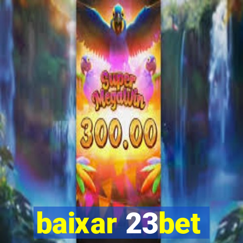 baixar 23bet