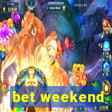 bet weekend