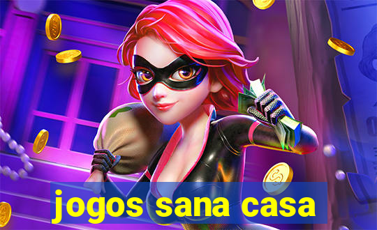 jogos sana casa