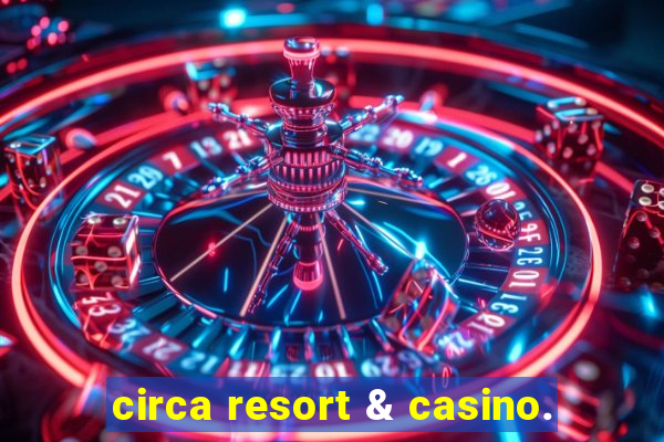 circa resort & casino.