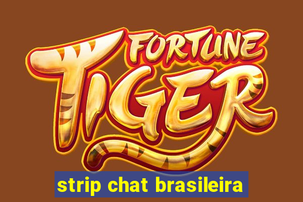 strip chat brasileira