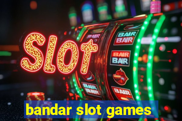 bandar slot games