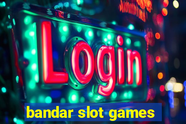 bandar slot games