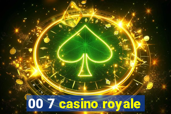 00 7 casino royale