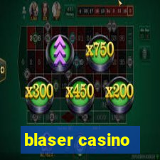 blaser casino