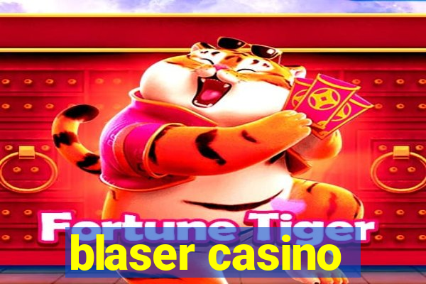 blaser casino